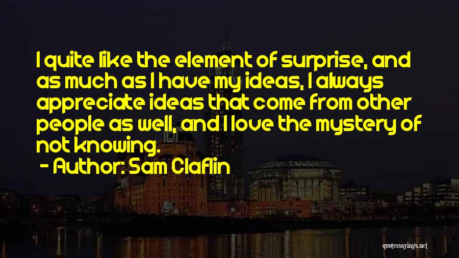 Element Of Surprise Quotes By Sam Claflin