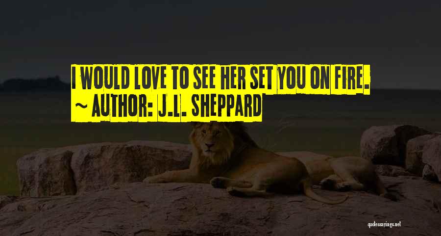 Elemental Series Quotes By J.L. Sheppard