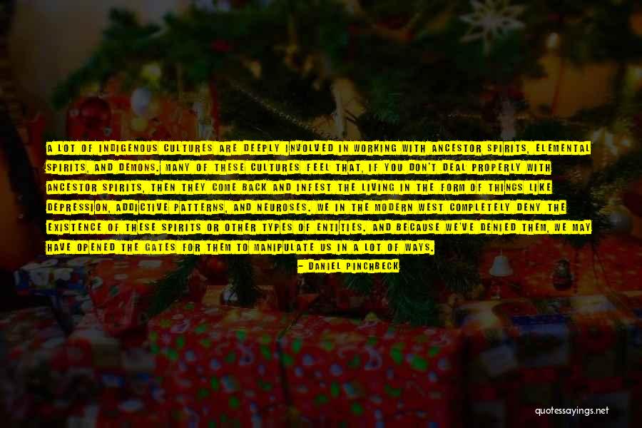 Elemental Spirits Quotes By Daniel Pinchbeck Elemental Spirits Quotes By Daniel Pinchbeck