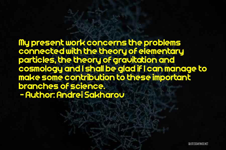 Elementary Particles Quotes By Andrei Sakharov