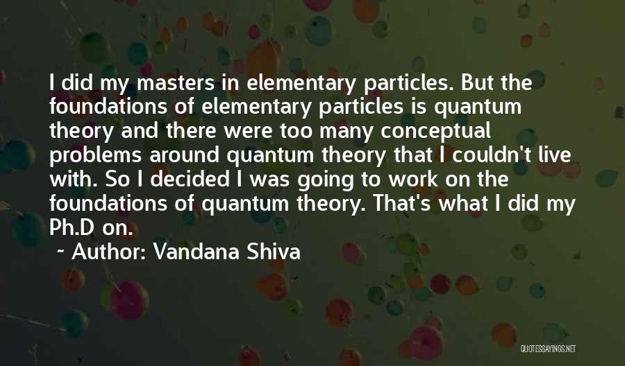 Elementary Particles Quotes By Vandana Shiva