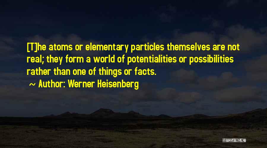 Elementary Particles Quotes By Werner Heisenberg