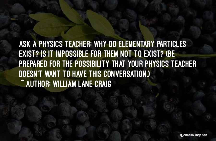 Elementary Particles Quotes By William Lane Craig