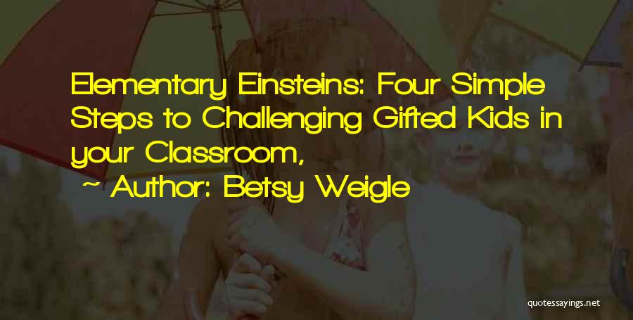 Elementary Quotes By Betsy Weigle