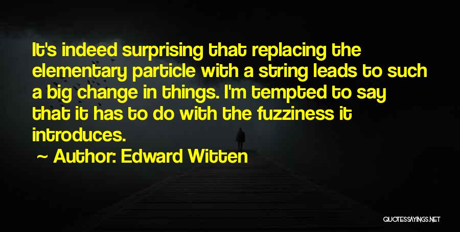 Elementary Quotes By Edward Witten