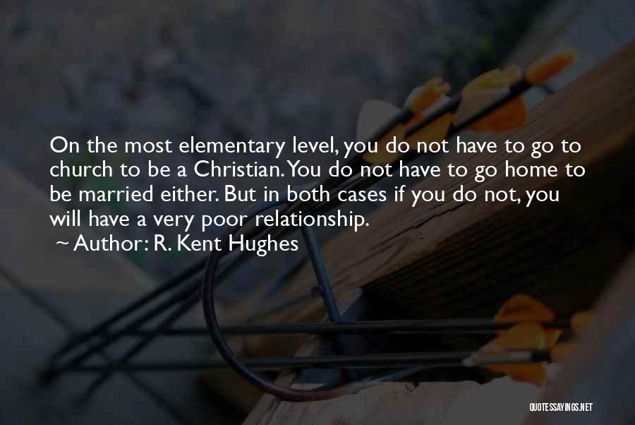 Elementary Quotes By R. Kent Hughes