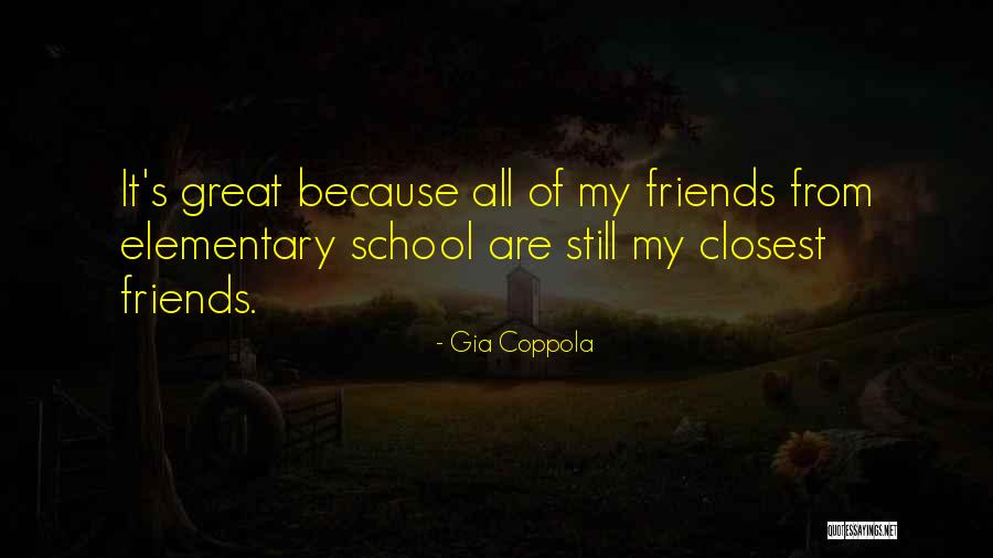 Elementary School Friends Quotes By Gia Coppola