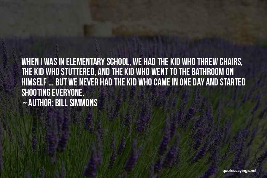 Elementary School Kid Quotes By Bill Simmons