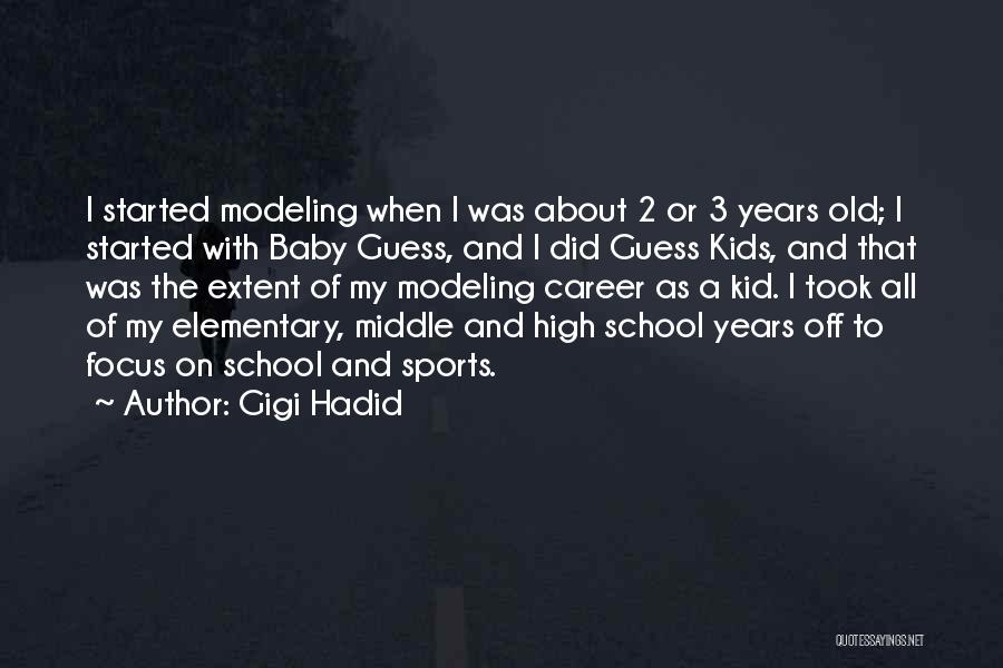 Elementary School Kid Quotes By Gigi Hadid