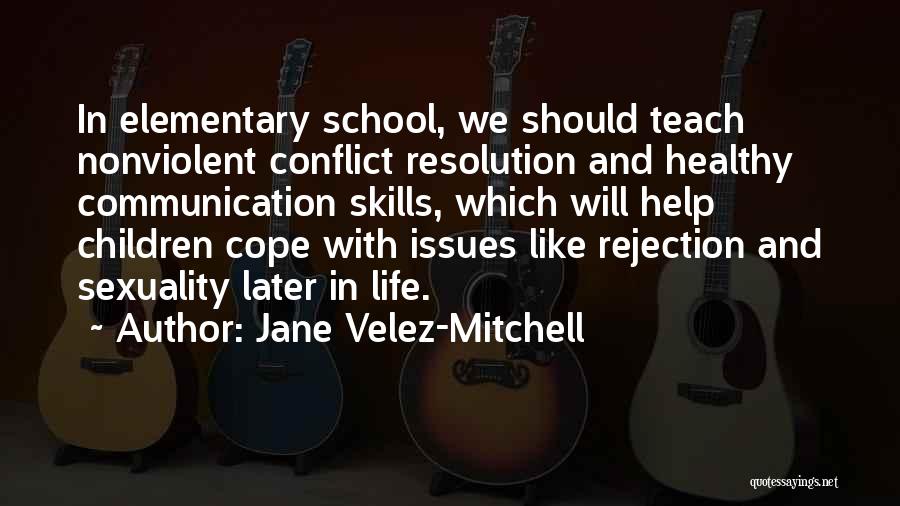 Elementary School Life Quotes By Jane Velez-Mitchell