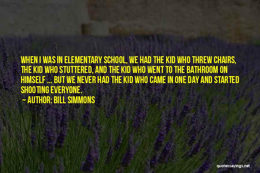 Elementary School Quotes By Bill Simmons