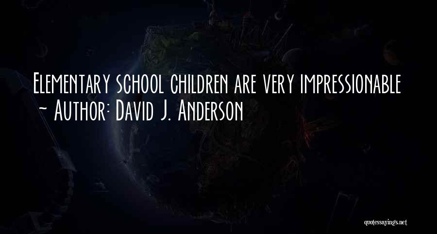 Elementary School Quotes By David J. Anderson