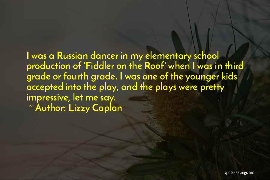 Elementary School Quotes By Lizzy Caplan