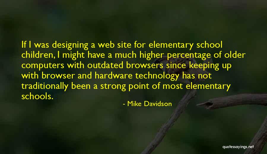 Elementary School Quotes By Mike Davidson