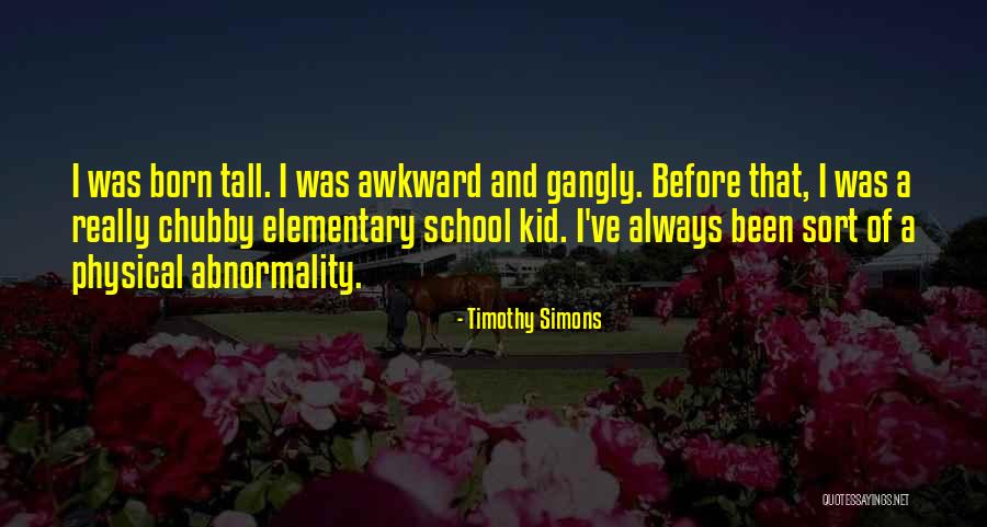 Elementary School Quotes By Timothy Simons