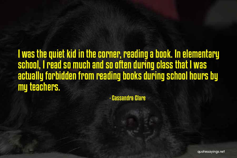 Elementary School Teacher Quotes By Cassandra Clare