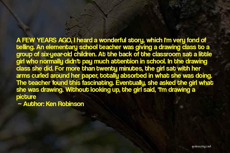 Elementary School Teacher Quotes By Ken Robinson