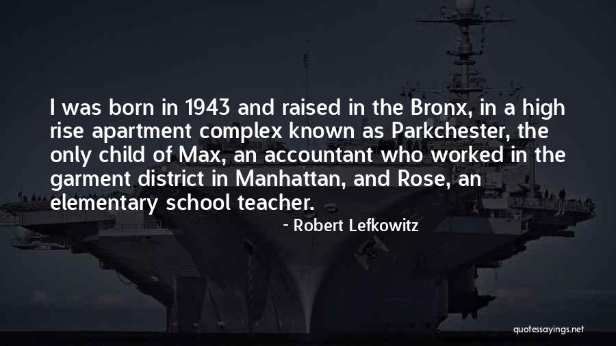 Elementary School Teacher Quotes By Robert Lefkowitz