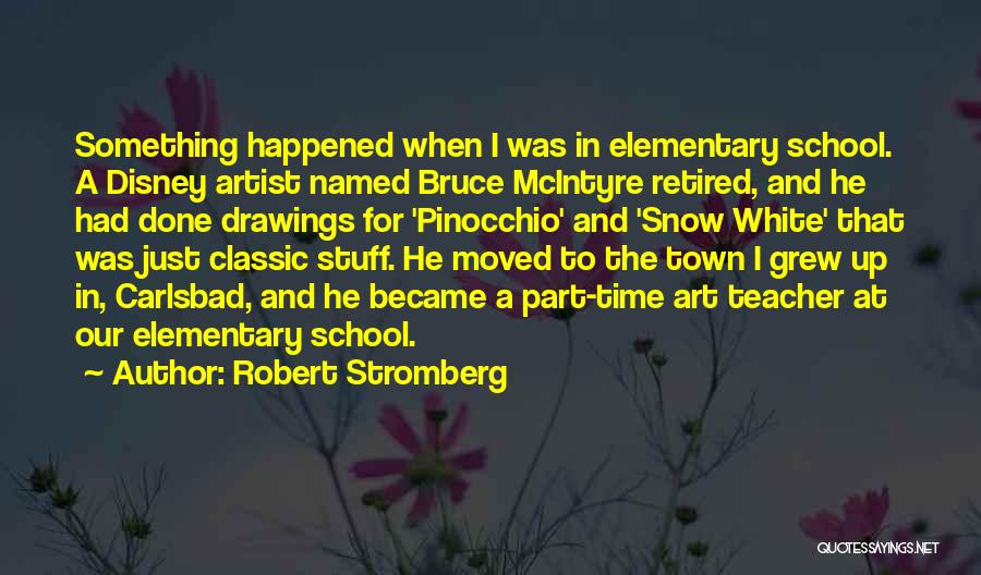 Elementary School Teacher Quotes By Robert Stromberg