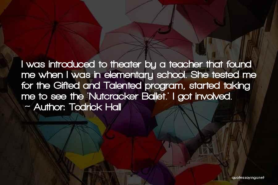Elementary School Teacher Quotes By Todrick Hall