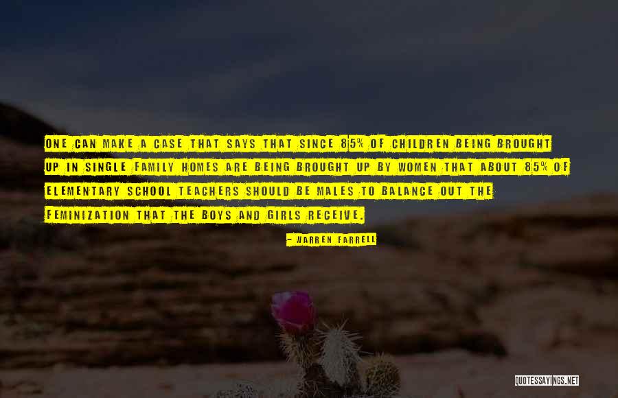 Elementary School Teachers Quotes By Warren Farrell