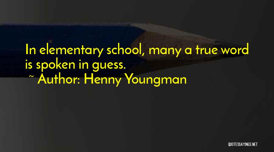 Elementary Teaching Quotes By Henny Youngman