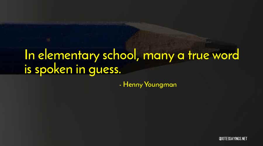 Elementary Teaching Quotes By Henny Youngman