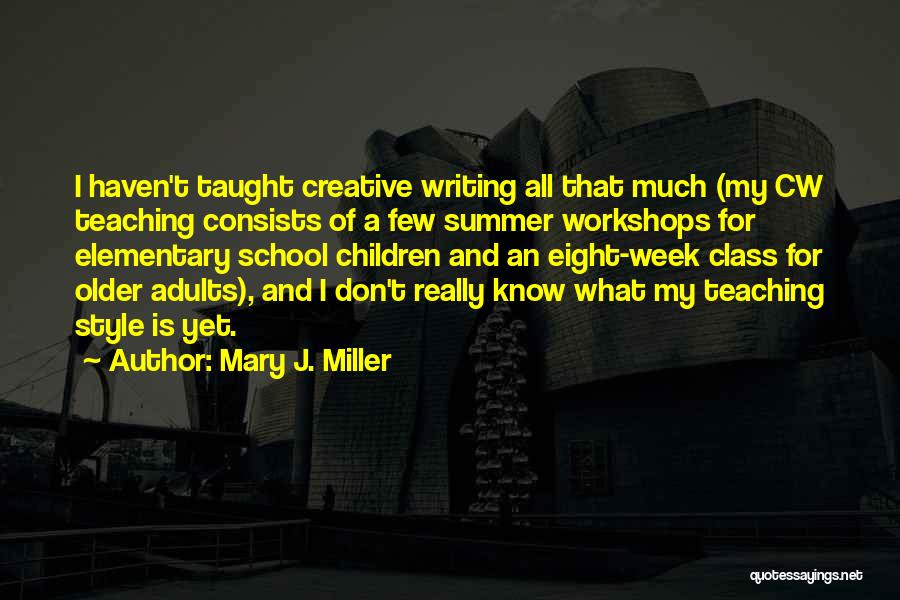 Elementary Teaching Quotes By Mary J. Miller