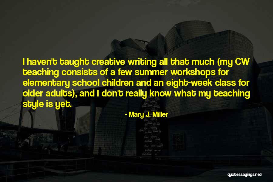 Elementary Teaching Quotes By Mary J. Miller Elementary Teaching Quotes By Mary J. Miller