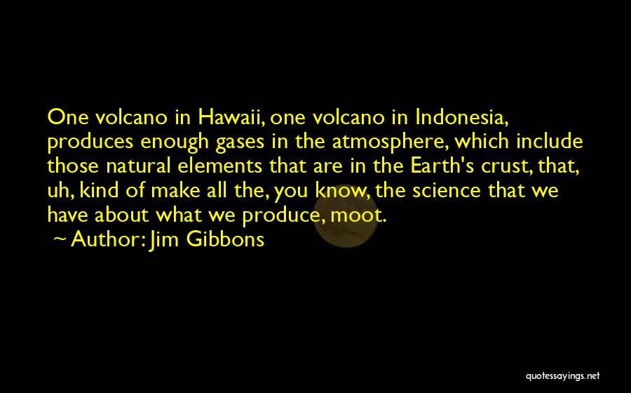 Elements In Science Quotes By Jim Gibbons