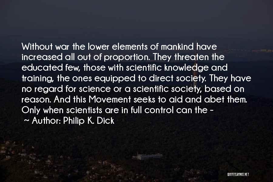 Elements In Science Quotes By Philip K. Dick