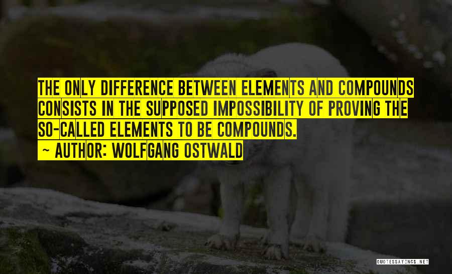 Elements In Science Quotes By Wolfgang Ostwald
