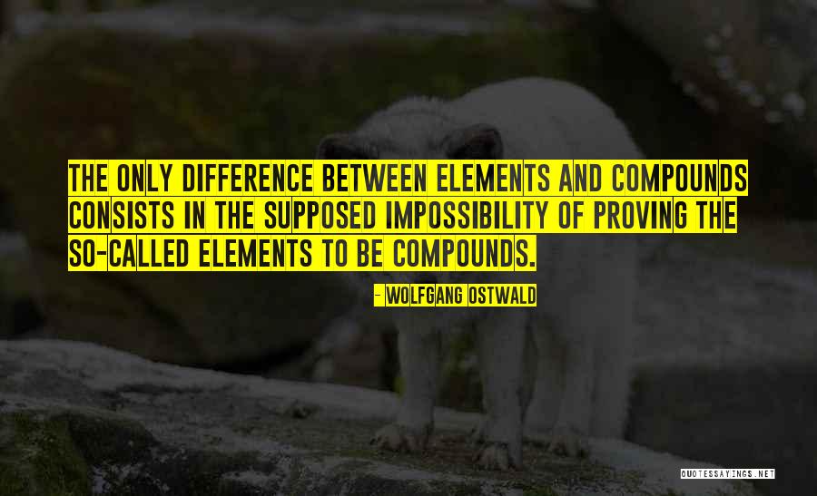 Elements In Science Quotes By Wolfgang Ostwald