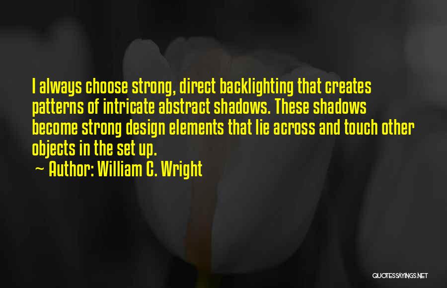 Elements Of Design Quotes By William C. Wright