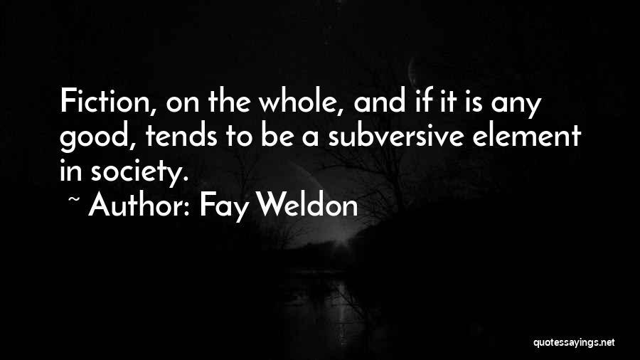 Elements Of Literature Quotes By Fay Weldon