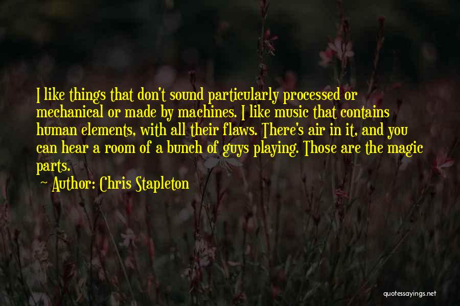 Elements Of Music Quotes By Chris Stapleton