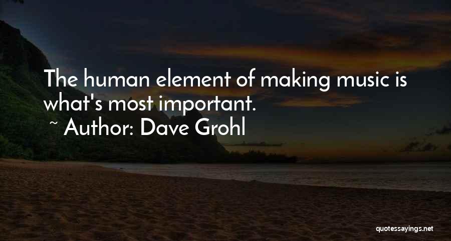 Elements Of Music Quotes By Dave Grohl