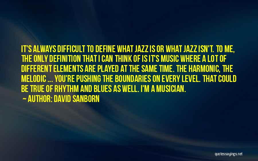 Elements Of Music Quotes By David Sanborn