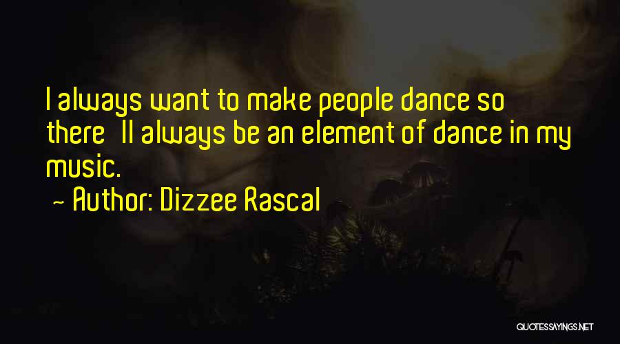 Elements Of Music Quotes By Dizzee Rascal