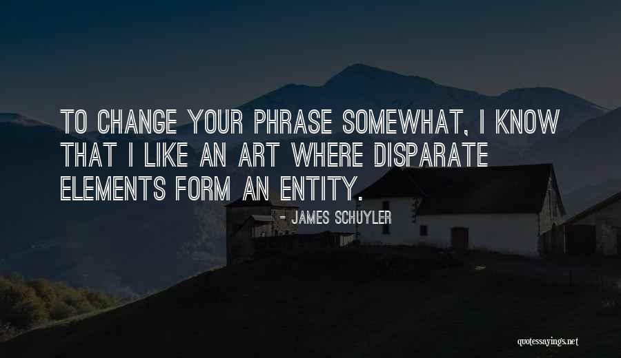 Elements That Form Quotes By James Schuyler Elements That Form Quotes By James Schuyler