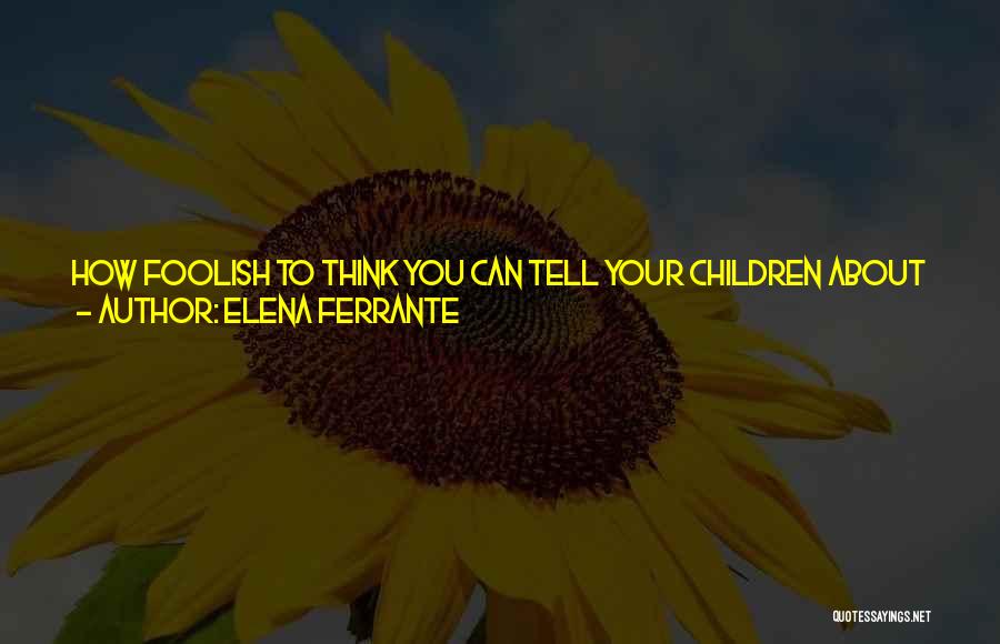 Elena Ferrante Quotes 838605