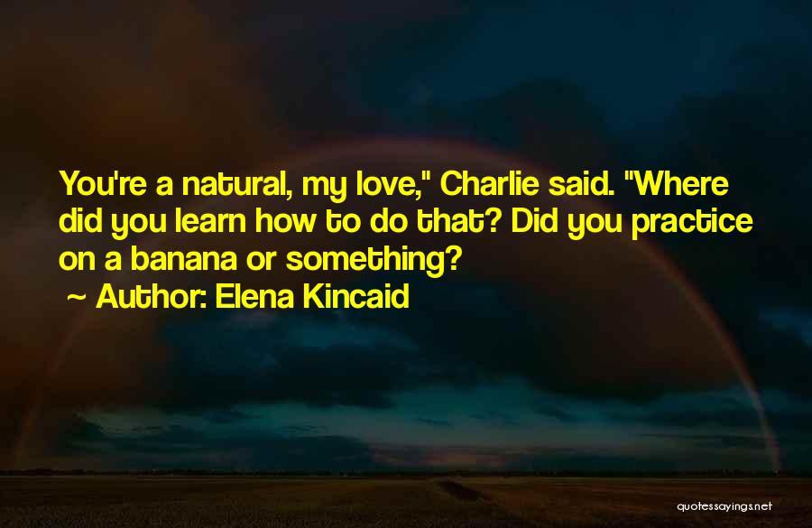 Elena Kincaid Quotes 1294991