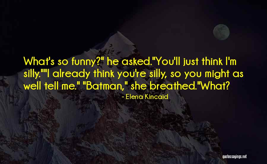 Elena Kincaid Quotes 1990315