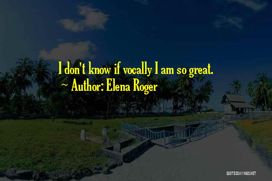 Elena Roger Quotes 501588