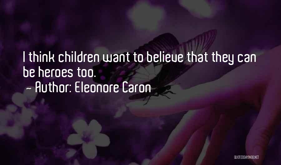 Eleonore Caron Quotes 1903068