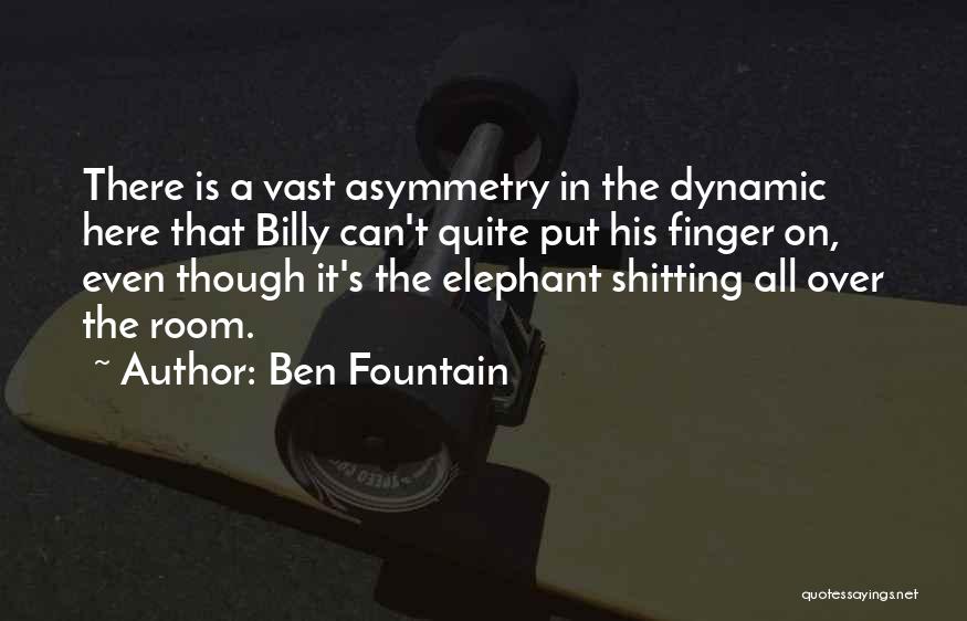 Elephant In The Room Quotes By Ben Fountain