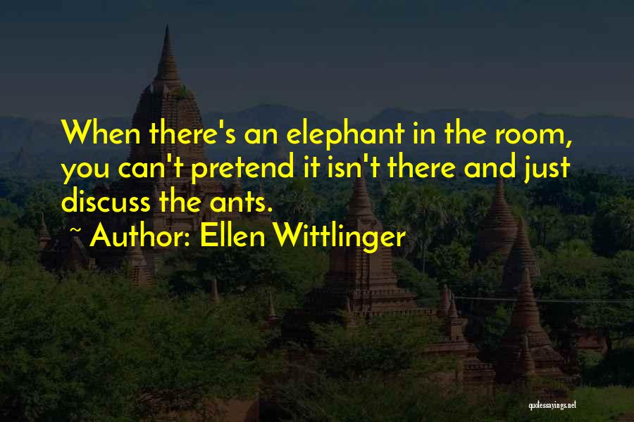 Elephant In The Room Quotes By Ellen Wittlinger