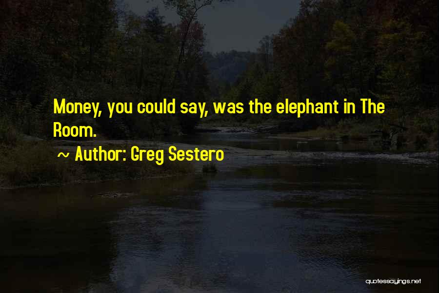 Elephant In The Room Quotes By Greg Sestero