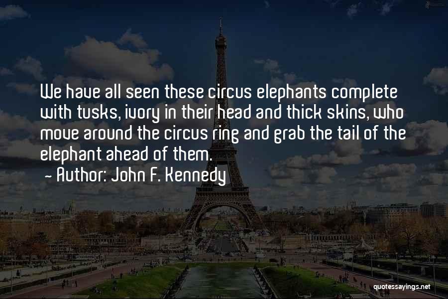 Elephant Ivory Quotes By John F. Kennedy