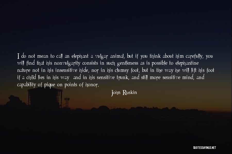 Elephant With Trunk Up Quotes By John Ruskin Elephant With Trunk Up Quotes By John Ruskin
